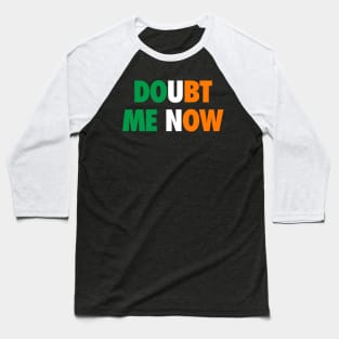 Doubt Me Now Baseball T-Shirt